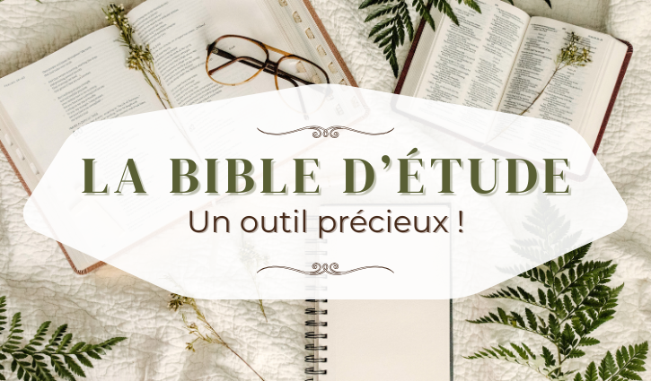 Bible d’étude : un outil précieux !