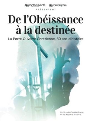DVD De l'obéissance à la destinée, La Porte Ouverte Chrétienne, 50 ans d'histoire!