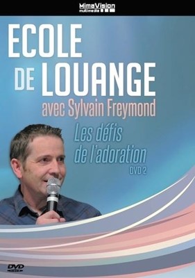 DVD 2 Ecole de louange : Les défis de l'adoration. Sylvain Freymond