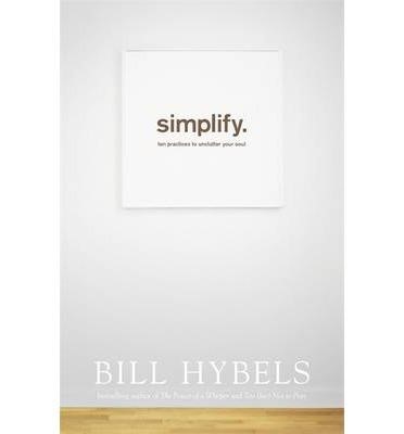Simplify Ten Practices to Unclutter Your Soul