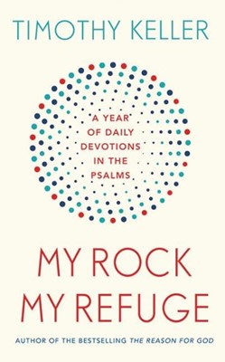 My Rock My Refuge - A year of Daily Devotions in the Psalms