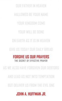 Forgive us our prayers