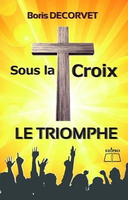 Sous la croix le triomphe