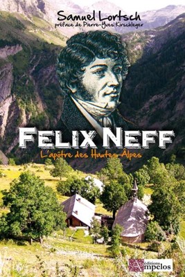 Félix Neff, l'apôtre des Hautes Alpes