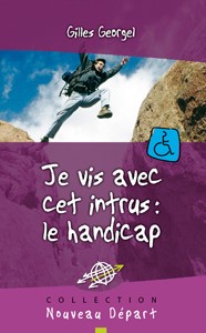 Je vis avec cet intrus : le handicap