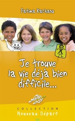 Je trouve la vie déjà bien difficile...