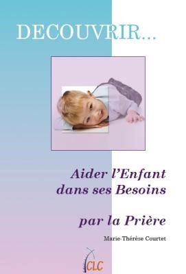 Aider l'enfant dans ses besoins par la prière