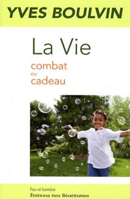 La vie combat ou cadeau