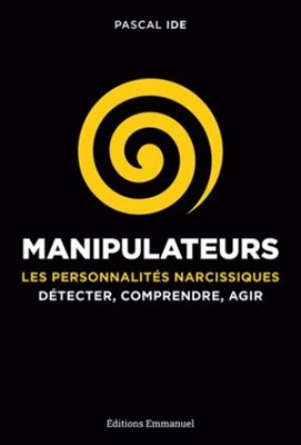 Manipulateurs, les personnalités narcissiques