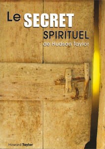 Le secret spirituel de Hudson Taylor