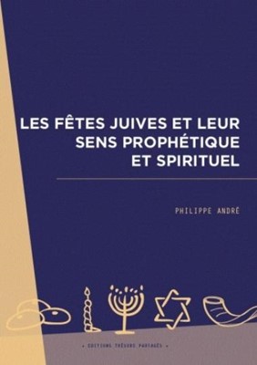 Les fêtes juives et leur sens prophétique et spirituel