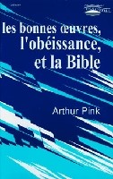 Les bonnes oeuvres, l'obéissance, et la Bible