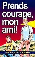 Prends courage, mon ami !