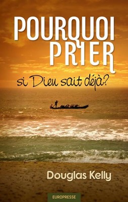 Pourquoi prier si Dieu sait déjà ?