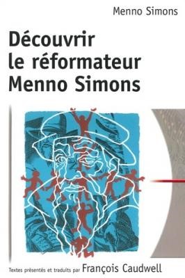 Découvrir le réformateur Menno Simons