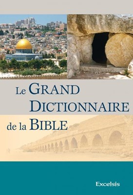 Le grand dictionnaire de la Bible