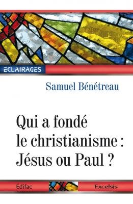 Qui a fondé le christianisme : Jésus ou Paul ?