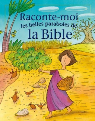 Raconte-moi les belles paraboles de la Bible