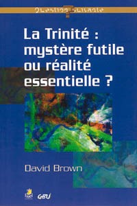 La Trinité : mystère futile ou réalité essentielle ?