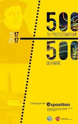 500 ans du protestantisme - 500 ans du Havre