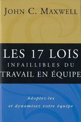 Les 17 lois infaillibles du travail en équipe