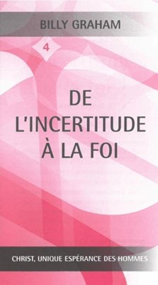 De l'incertitude à la foi (4)