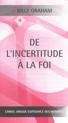 De l'incertitude à la foi (4)