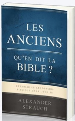 Les anciens - Qu'en dit la Bible ?