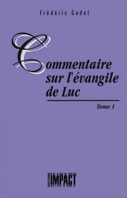 Commentaire sur l'Evangile de Luc - Tome 1