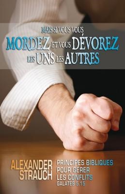 Mais si vous vous mordez et vous dévorez les uns les autres