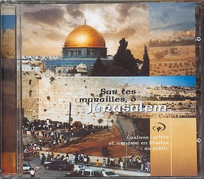 CD Sur tes murailles, ô Jérusalem