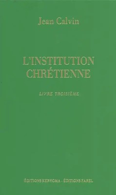 L'institution chrétienne livre 3