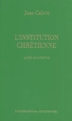 L'institution chrétienne livre 4