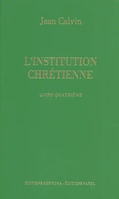 L'institution chrétienne livre 4