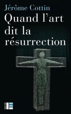 Quand l'art dit la résurrection