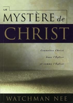 Le mystère de Christ (0736309268): Watchman Nee: CLC France