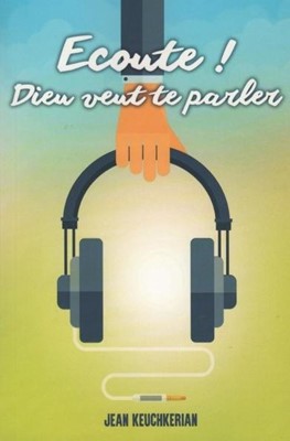 Ecoute ! Dieu veut te parler