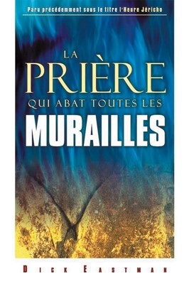 La prière qui abat toutes les murailles