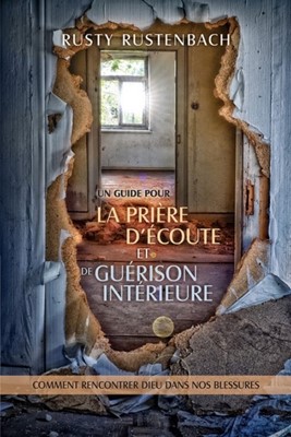 Un guide pour la prière d'écoute et de guérison intérieure