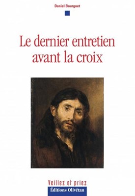 Le dernier entretien avant la croix