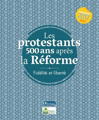 Les protestants 500 ans après la Réforme