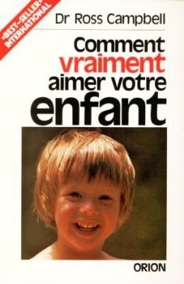 Comment vraiment aimer votre enfant