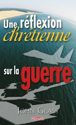 Une réflexion chrétienne sur la guerre