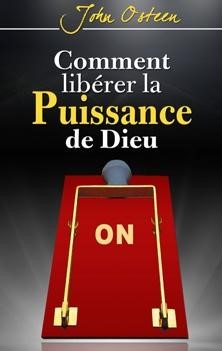 Comment libérer la Puissance de Dieu