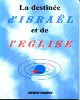 La destinée d'Israël et de l'Eglise