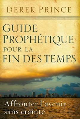Guide prophétique pour la fin des temps