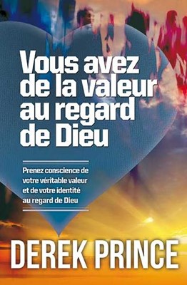 Vous avez de la valeur au regard de Dieu