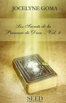 Les secrets de la présence de Dieu