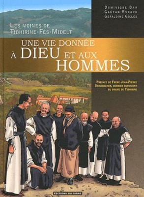 Une vie donnée à Dieu et aux hommes les moines de Tibhrine-Fes-Midelt