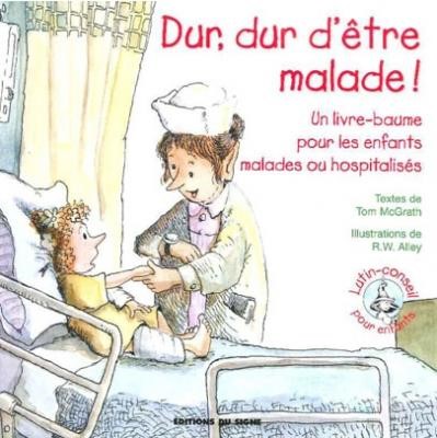 Dur, dur d'être malade !